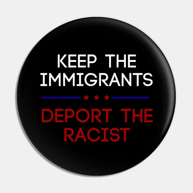 Keep The Immigrants Deport The Racists Pin by xalauras studio