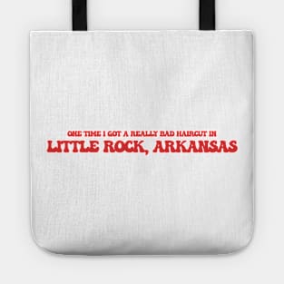 One time I got a really bad haircut in Little Rock, Arkansas Tote