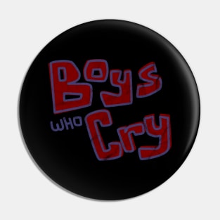 Boys Who Cry Pin