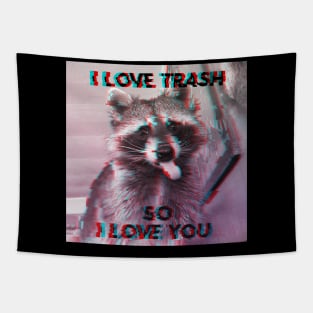 I Love Trash so I Love You Tapestry