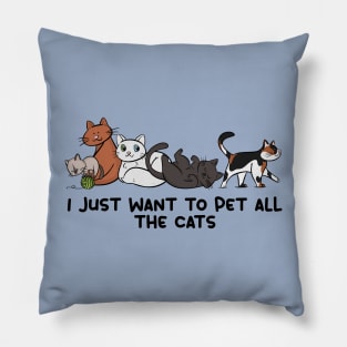 I Just Want to Pet All the Cats Pillow