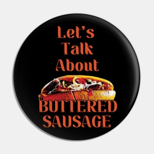 Let's Talk About Buttered Sausage Pin