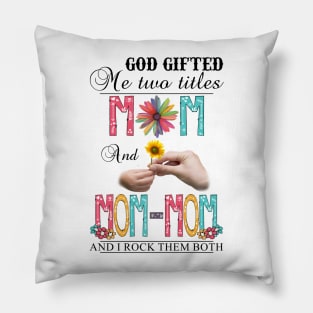 Vintage God Gifted Me Two Titles Mom And Mom-mom Wildflower Hands Flower Happy Mothers Day Pillow