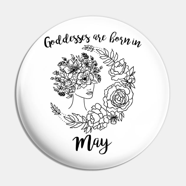 Goddesses are born in May Pin by DeesDeesigns