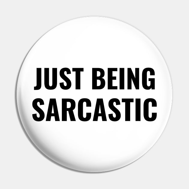 Just Being Sarcastic Like President Trump Funny Saying Quote Pin by gillys