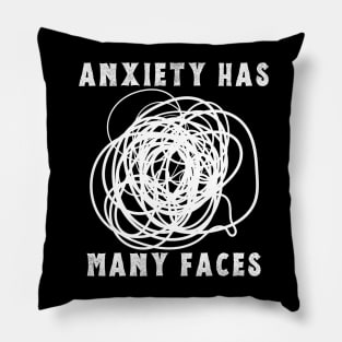 Anxiety Has Many Faces Pillow