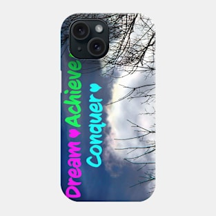 Dream, achieve and conquer Phone Case