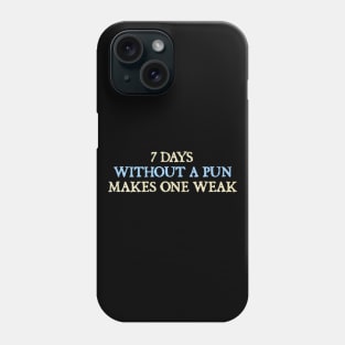 7 Days Without A Pun Makes One Weak Phone Case