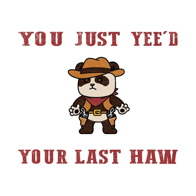 You Just Yeed Your Last Haw Design by HShop