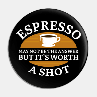 Espresso Shot Pin