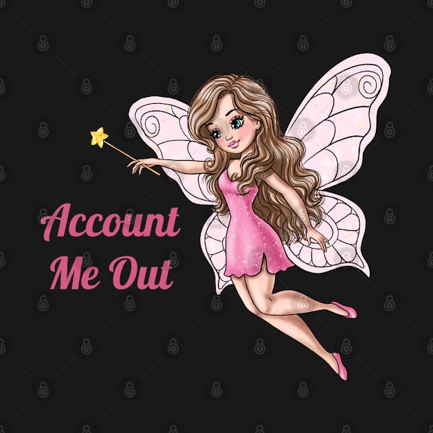 Account Me Out Fairy by AGirlWithGoals