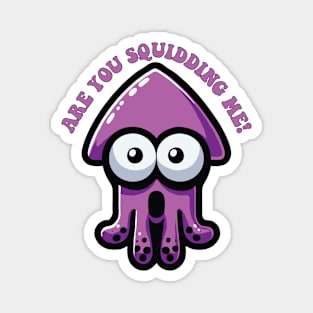 Are You Squidding Me Funny Pun For Cute Squid Lover Magnet