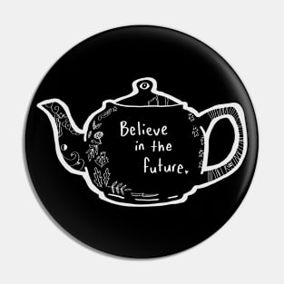 Nature Witch Teapot "Believe in the Future" Pin