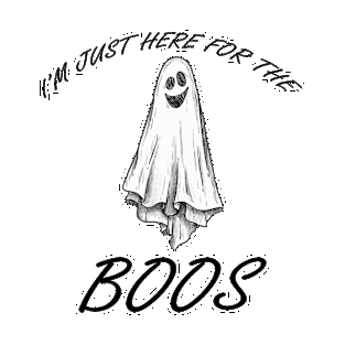 I'm Just Here for the Boos T-Shirt