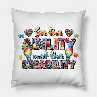 See the ability not the disability Autism Awareness Gift for Birthday, Mother's Day, Thanksgiving, Christmas Pillow