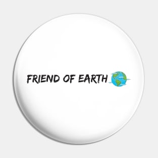 friend of earth - environmentalist design Pin