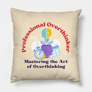 Professional Overthinker - Mastering the Art of Overthinking Pillow