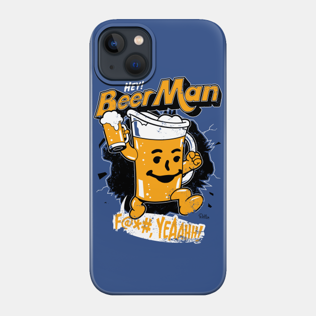 Hey, Beer Man! - Beer - Phone Case