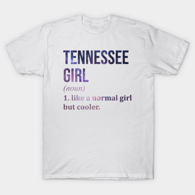 Discover Funny And Awesome Definition Style Saying Tennessee Girl Like A Normal Girl But Cooler Quote Gift Gifts For A Birthday Or Christmas XMAS - Tennessee - T-Shirt