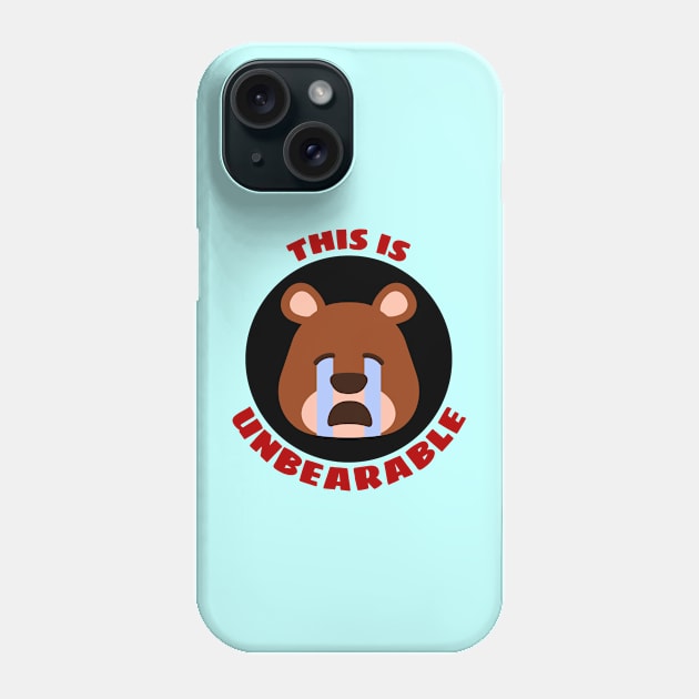 This Is Unbearable | Bear Pun Phone Case by Allthingspunny