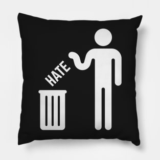 Throw Your Hate Away! (White) Pillow