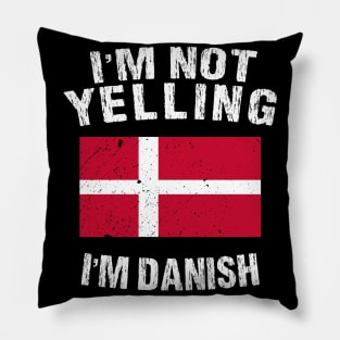 I'm Not Yelling I'm Danish Pillow