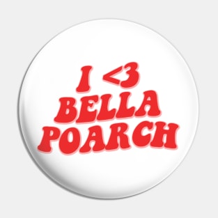 I LOVE BELLA POARCH Pin