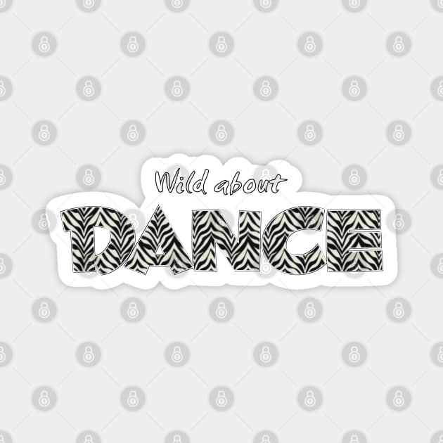 Wild About Dance Magnet by Simple Life Designs