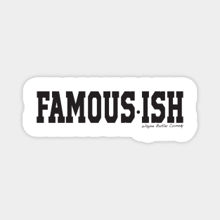 Famous-ish Magnet