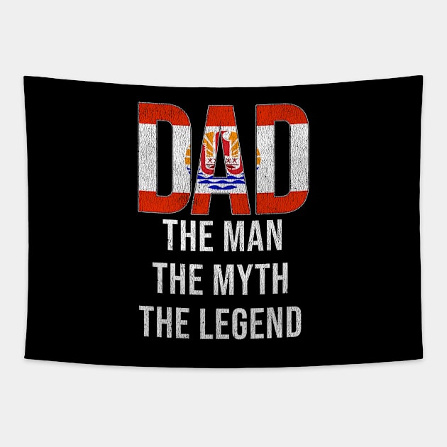 French Polynesian Dad The Man The Myth The Legend - Gift for French Polynesian Dad With Roots From French Polynesian Tapestry by Country Flags