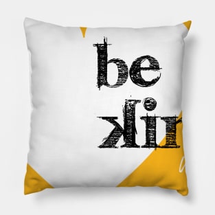 Be Kind Shirt Pillow