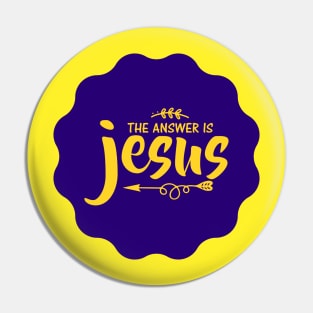 The Answer Is Jesus Pin