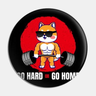 Go Hard Or Go Home Shiba Inu Pin