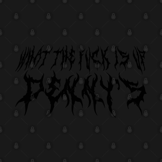 What The F*** Is Up Dennys - Metal Font - Hardcore Show Memorial Black Print by blueversion