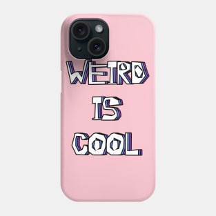 Weird Is Cool Phone Case