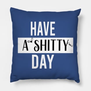 have a  shitty day Gift Funny, smiley face Unisex Adult Clothing T-shirt, friends Shirt, family gift, shitty gift,Unisex Adult Clothing, funny Tops & Tees, gift idea Pillow