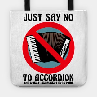 JUST SAY NO To Accordion The Worst Instrument Ever Made (Color Version) Tote