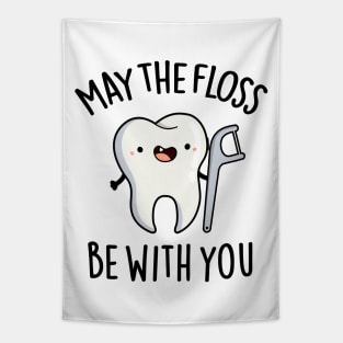 May The Floss Be With You Cute Tooth Pun Tapestry