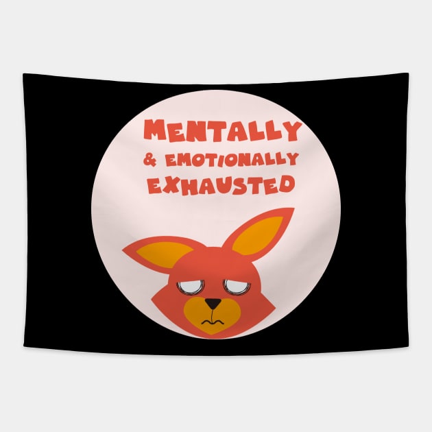 Mentally and emotionally exhausted Tapestry by GoranDesign