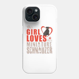 This girl loves her  Miniature Schnauzer! Especially for Mini Schnauzer Lovers! Phone Case