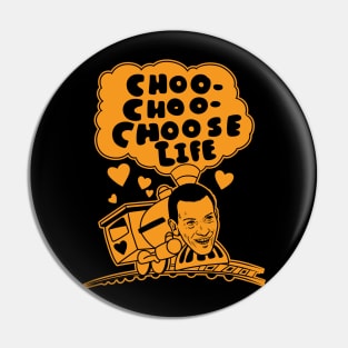 choo choo choose life Pin