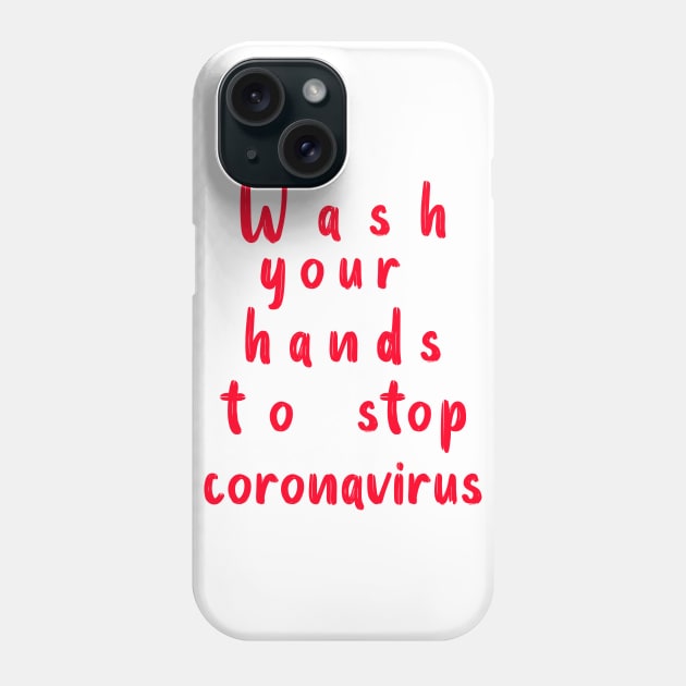 wash your hands to stop coronavirus Phone Case by Halmoswi