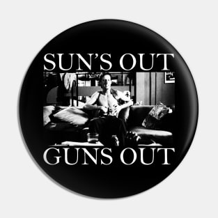 Sun's Out Guns Out Pin