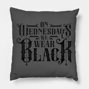 On Wednesdays We Wear Black Wednesday Pillow