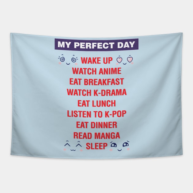 My perfect day Watch K-Drama, Listen to K-Pop, Read Manga Tapestry by Hinode