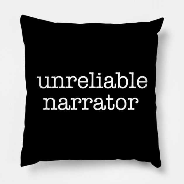 Unreliable Narrator Pillow by radicalreads