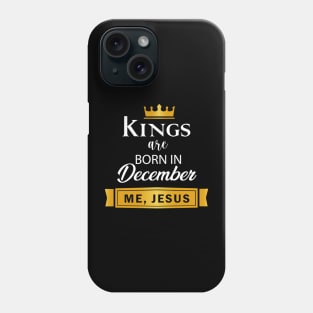 Kings are born in December Phone Case