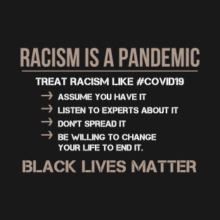 Racism is a Pandemic - Black Lives Matter T-Shirt