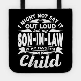 I Might Not Say It Son In Law Favorite Child White Tote