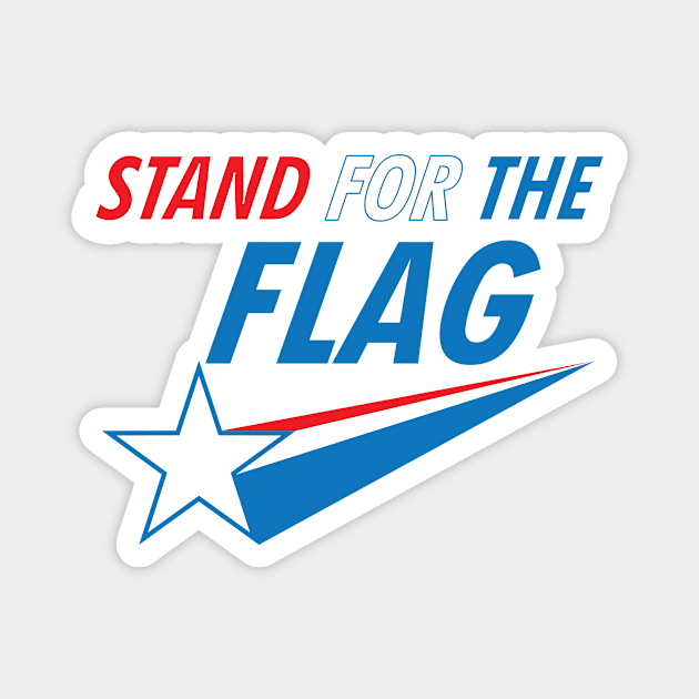 Stand for the Flag Magnet by Baggss